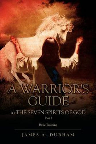 Cover image for A Warrior's Guide to THE SEVEN SPIRITS OF GOD PART 1