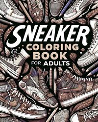 Cover image for Sneaker Coloring Book for Adults