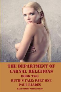 Cover image for The Department of Carnal Relations- Book Two: Ruth's Tale: Part One