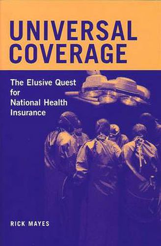 Cover image for Universal Coverage: The Elusive Quest for National Health Insurance