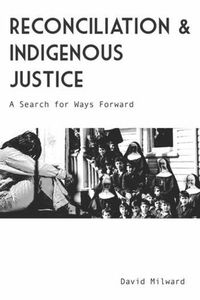 Cover image for Reconciliation and Indigenous Justice: A Search for Ways Forward