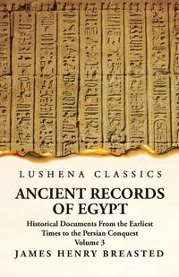 Cover image for Ancient Records of Egypt Historical Documents From the Earliest Times to the Persian Conquest, Collected Edited and Translated With Commentary; The Nineteenth Dynasty Volume 3