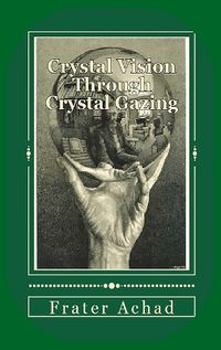 Cover image for Crystal Vision Through Crystal Gazing