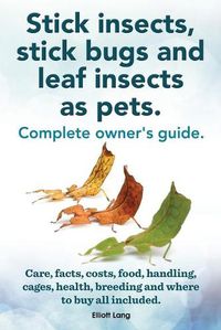 Cover image for Stick Insects, Stick Bugs and Leaf Insects as Pets