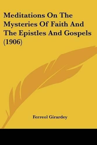 Cover image for Meditations on the Mysteries of Faith and the Epistles and Gospels (1906)