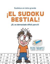 Cover image for !El sudoku bestial! !Si, es demasiado dificil para ti! Sudokus en letra grande