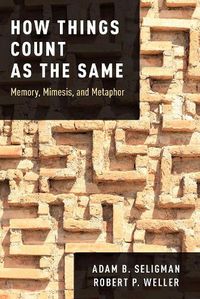 Cover image for How Things Count as the Same: Memory, Mimesis, and Metaphor
