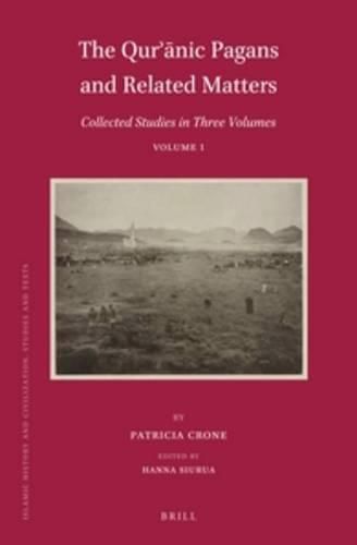 Cover image for The Qur'anic Pagans and Related Matters: Collected Studies in Three Volumes, Volume 1