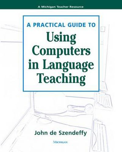 Cover image for A Practical Guide to Using Computers in Language Teaching