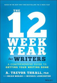 Cover image for The 12 Week Year for Writers - A Comprehensive Guide to Getting Your Writing Done