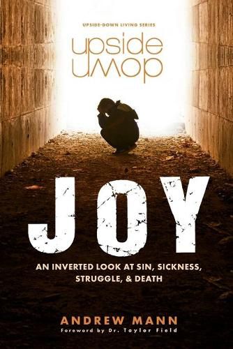 Cover image for Upside-Down Joy: An Inverted Look at Sin, Sickness, Struggle, and Death