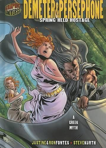 Cover image for Demeter & Persephone: Spring Held Hostage - A Greek Myth Graphic Myths and Legends Series