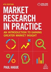 Cover image for Market Research in Practice: An Introduction to Gaining Greater Market Insight