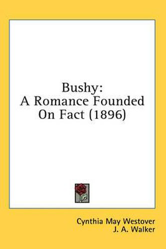 Cover image for Bushy: A Romance Founded on Fact (1896)