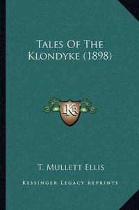 Cover image for Tales of the Klondyke (1898)