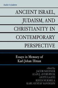 Cover image for Ancient Israel, Judaism, and Christianity in Contemporary Perspective: Essays in Memory of Karl-Johan Illman