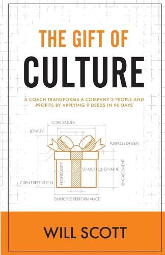 Cover image for The Gift of Culture: A Coach Transforms a Company's People and Profits by Applying 9 Deeds in 90 Days