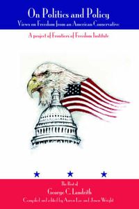 Cover image for On Politics and Policy: Views on Freedom from an American Conservative