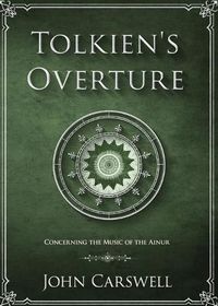 Cover image for Tolkien's Overture: Concerning the Music of the Ainur