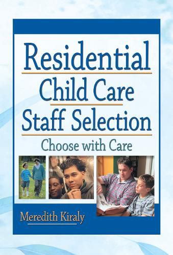 Cover image for Residential Child Care Staff Selection: Choose with Care