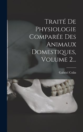 Cover image for Traite De Physiologie Comparee Des Animaux Domestiques, Volume 2...