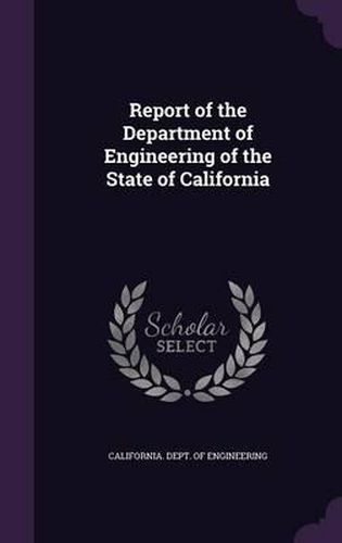 Cover image for Report of the Department of Engineering of the State of California