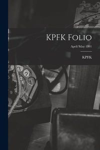 Cover image for KPFK Folio; April/May 1991