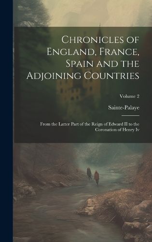 Cover image for Chronicles of England, France, Spain and the Adjoining Countries