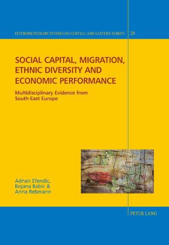 Cover image for Social capital, migration, ethnic diversity and economic performance: Multidisciplinary evidence from South-East Europe