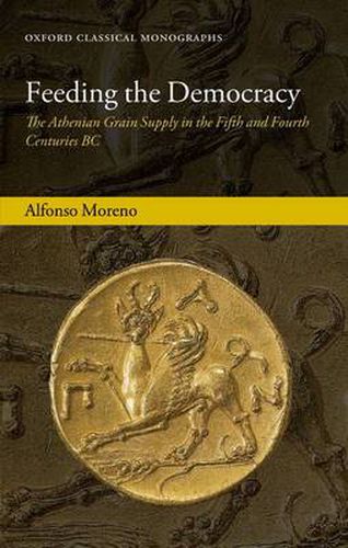 Cover image for Feeding the Democracy: The Athenian Grain Supply in the Fifth and Fourth Centuries BC