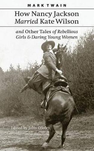 How Nancy Jackson Married Kate Wilson and Other Tales of Rebellious Girls and Daring Young Women