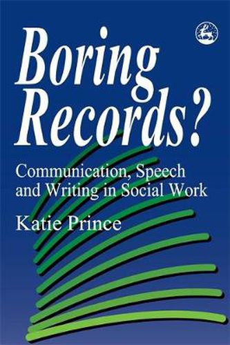 Cover image for Boring Records?: Communication, Speech and Writing in Social Work