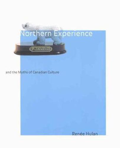 Cover image for Northern Experience and the Myths of Canadian Culture