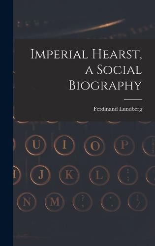 Cover image for Imperial Hearst, a Social Biography