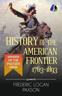 Cover image for History of the American Frontier - 1763-1893