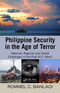 Cover image for Philippine Security in the Age of Terror: National, Regional, and Global Challenges in the Post-9/11 World