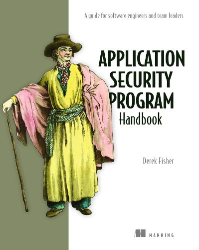 Application Security Program Handbook: A Guide for Software Engineers and Team Leaders