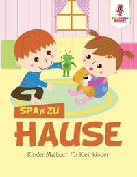 Cover image for Spass zu Hause: Kinder Malbuch fur Kleinkinder