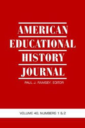 American Educational History Journal: Volume 40, Numbers 1 and 2, 2013