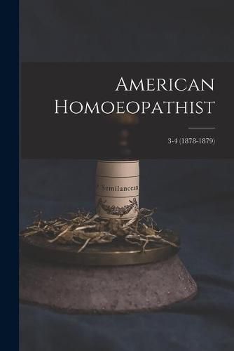 Cover image for American Homoeopathist; 3-4 (1878-1879)