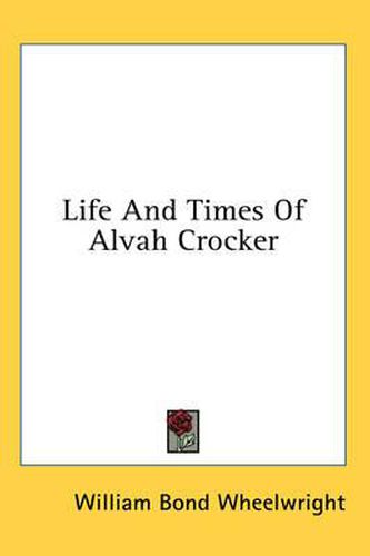 Life and Times of Alvah Crocker