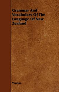 Cover image for Grammar And Vocabulary Of The Language Of New Zealand