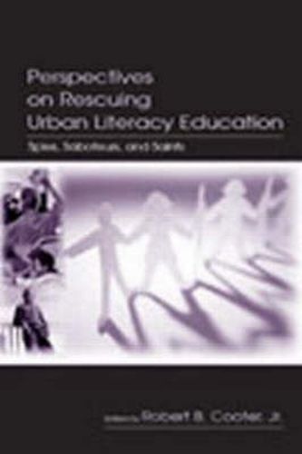 Cover image for Perspectives on Rescuing Urban Literacy Education: Spies, Saboteurs, and Saints