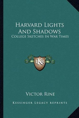 Cover image for Harvard Lights and Shadows: College Sketches in War Times