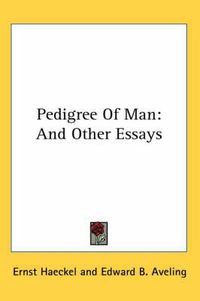 Cover image for Pedigree of Man: And Other Essays
