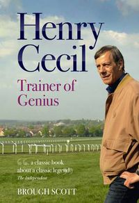 Cover image for Henry Cecil: Trainer of Genius