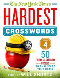 Cover image for The New York Times Hardest Crosswords Volume 4: 50 Friday and Saturday Puzzles to Challenge Your Brain