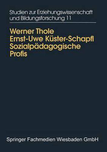 Sozialpadagogische Profis: Beruflicher Habitus, Wissen und Koennen von PadagogInnen in der ausserschulischen Kinder- und Jugendarbeit