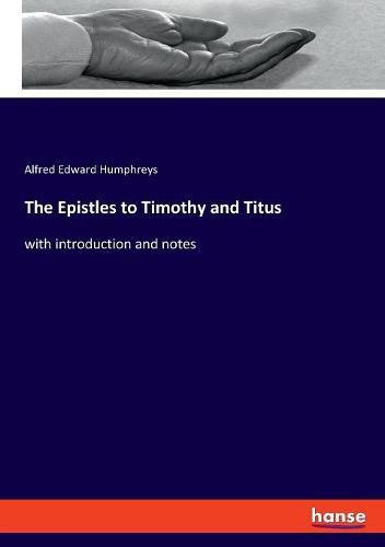 Cover image for The Epistles to Timothy and Titus: with introduction and notes