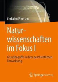 Cover image for Naturwissenschaften im Fokus I: Geschichtliche Entwicklung, Grundbegriffe, Mathematik